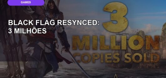 Assassin’s Creed Black Flag Resynced vende 3 milhões em uma semana