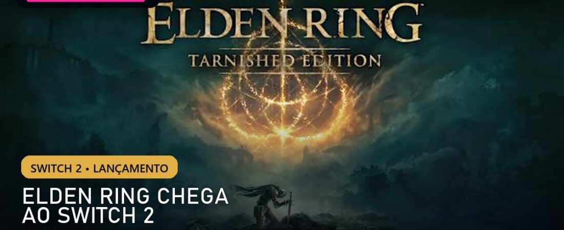 Elden Ring: Tarnished Edition chega ao Switch 2 em 28 de agosto