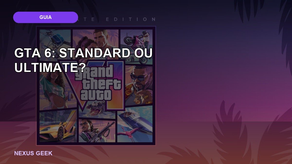 GTA 6 Standard ou Ultimate: o que realmente muda entre as edições