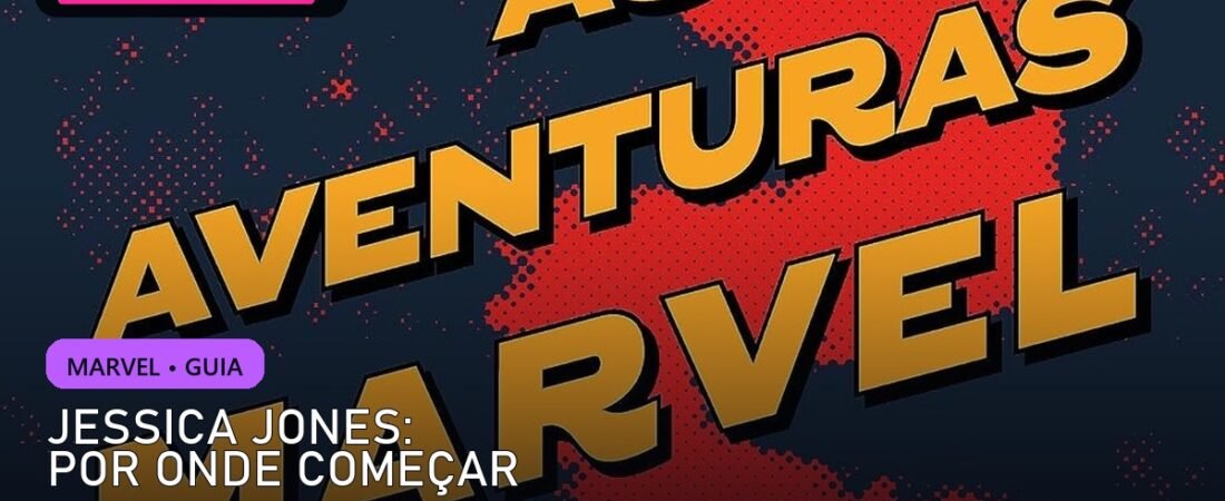 Jessica Jones: por onde começar a ler os quadrinhos