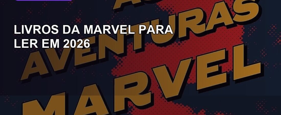Livros da Marvel para ler em 2026: 5 portas de entrada