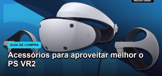 Acessórios para PS VR2: o que realmente ajuda antes de comprar