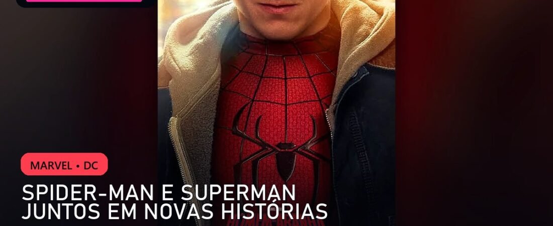 Spider-Man e Superman: conheça as histórias do crossover de 2026