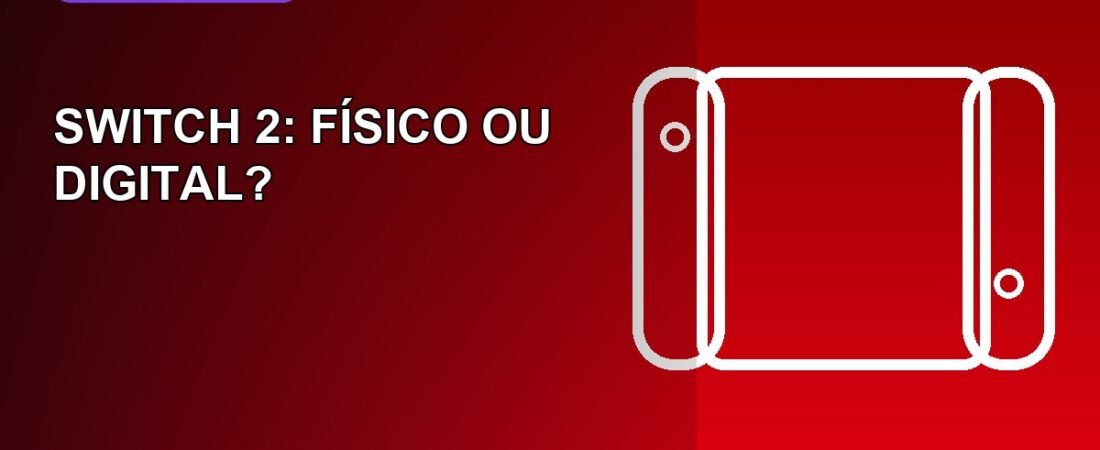 Nintendo Switch 2: mídia física ou digital e como funciona a retrocompatibilidade