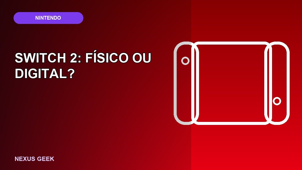 Nintendo Switch 2: mídia física ou digital e como funciona a retrocompatibilidade