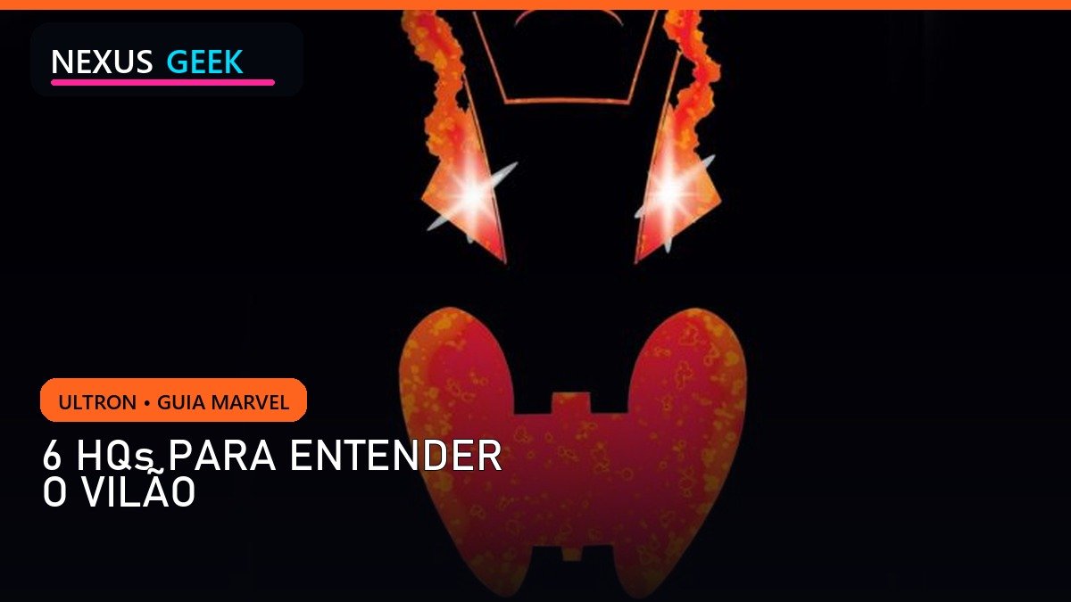 Ultron: 6 HQs para entender o vilão antes de VisionQuest